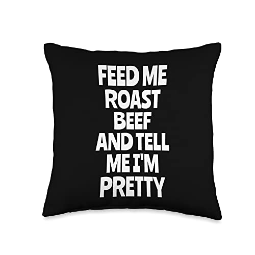 Roast Beef Gifts Feed Funny Roast Beef Throw Pillow 16x16 Multicolor