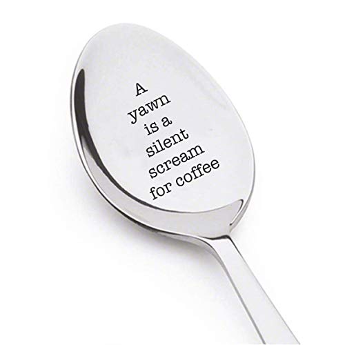 A yawn is a silent scream for coffee engraved spoon coffer lover engraved silver ware by Boston creative companySP_060