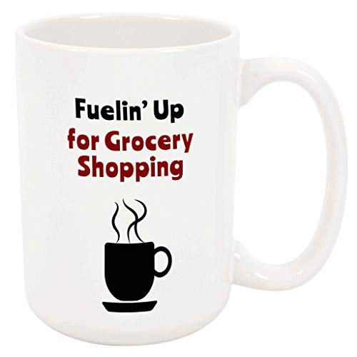 Fuelin Up for Grocery Shopping Coffee Mug Errands Retail Therapy Present