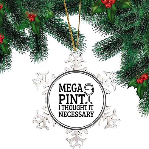 3in Novelty Christmas Snowflake Ornaments Round Hanging Keepsake Phrase Mega Pint of Wine I Thought It Necessary Metal Souvenir Gift Xmas Tree Hang Pendant New Year Winter Holiday Party Decorations