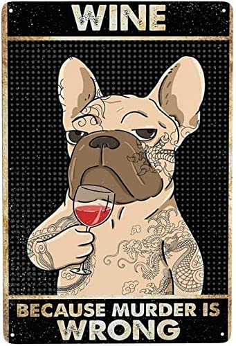 QKIODS Dog Wine Because Murder Is Wrong Vintage Aluminum Metal Sign Retro For Home Bar Pub Cafe Farm Room 8x12 Inches