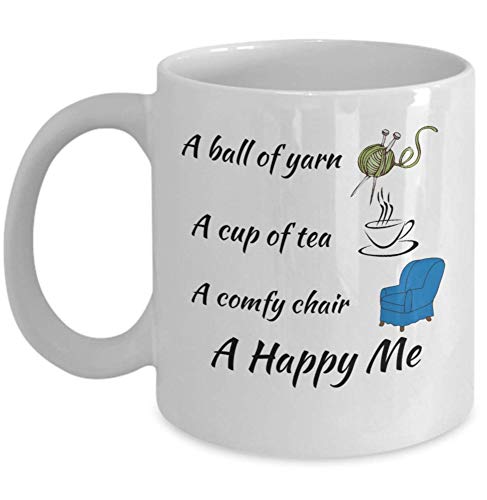 A Ball Of Yarn A Cup Of Tea A Comfy Chair A Happy Me Knitting Crochet Joke Cozy Coffee Mug Funny Crocheting Past Time Hobby Present For Knitter Crocheter Her Mom Wife Women Grandma 398HL8