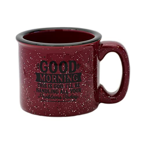 Campfire Ceramic Coffee Mug with Inspiring Quote  Burgundy Speckled Classic Coffee Cup  Holds 15 Ounces  Good Morning this is God Ill be handling all you problems today