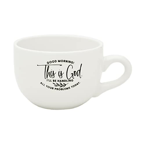 Coffee Tea Soup Ceramic Mug  Good Morning This is God Ill be handling all your problems today  20 ounce Designer Mug  Inspiring Sentiment  Dishwasher and Microwave Safe  Great for Lattes