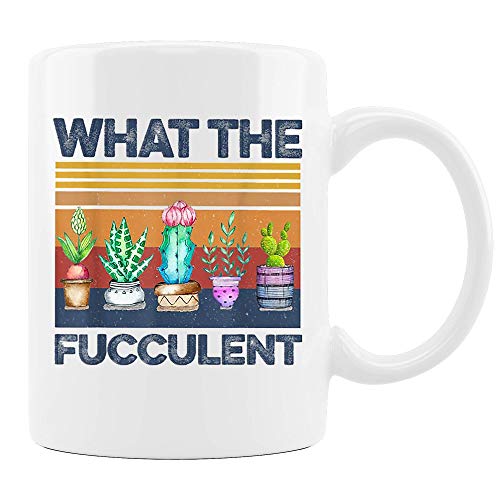 What The Fucculent Retro Vintage Cactus Succulent Plant Gardening Ceramic Coffee Mug Cup 11oz 15oz (11Oz)