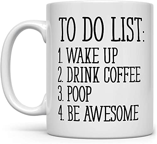 To Do List Wake Up Drink Coffee Poop Be Awesome Funny Quote Coffee Mug Motivational Mug Fun Mugs Funny Gift