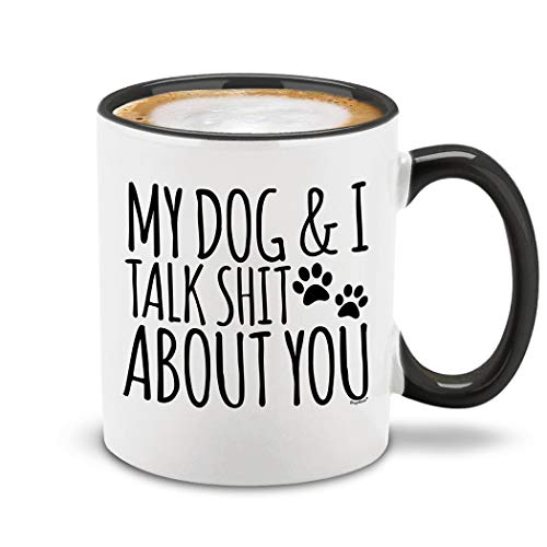 Shop4Ever My Dog  I Talk Shit About You Black Handle Ceramic Coffee Mug Funny Gift for Dog Dad
